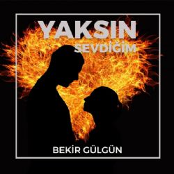 Bekir Gülgün Yaksın Sevdiğim