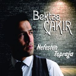 Bektaş Çakır Nefesten Toprağa