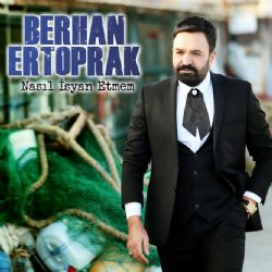 Berhan Ertoprak Nasıl İsyan Etmem