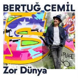 Bertuğ Cemil Zor Dünya