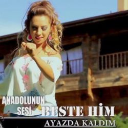 Beste Him Ayazda Kaldım