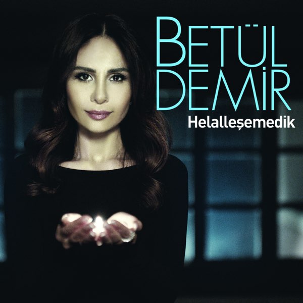 Betül Demir Helalleşemedik