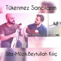 Beytullah Kılıç Tükenmez Sancılarım