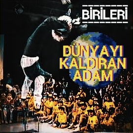 Birileri Dünyayı Kaldıran Adam