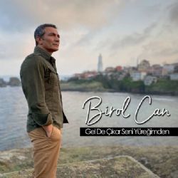 Birol Can Gel De Çıkar Seni Yüreğimden