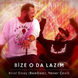 Birol Giray Bize O Da Lazım