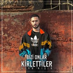 Bora Hışır Bizi Onlar Kirlettiler