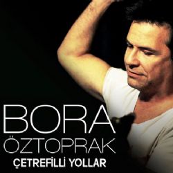 Bora Öztoprak Çetrefilli Yollar