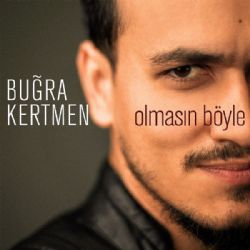 Buğra Kertmen Olmasın Böyle