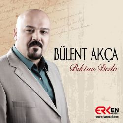 Bülent Akça Bıktım Dedo