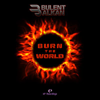 Bulent Alkan Burn The World