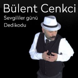 Bülent Cenkci Sevgililer Günü Dedikodu