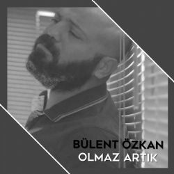 Bülent Özkan Olmaz Artık