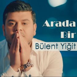 Bülent Yiğit Arada Bir