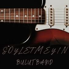 Bulut Band Söyletmeyin