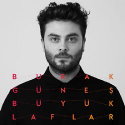 Burak Güneş Büyük Laflar