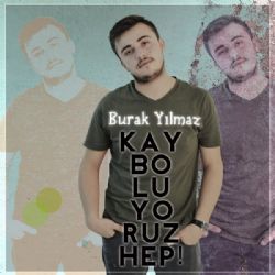 Burak Yılmaz Kayboluyoruz Hep