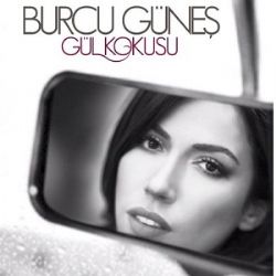 Burcu Güneş Gül Kokusu