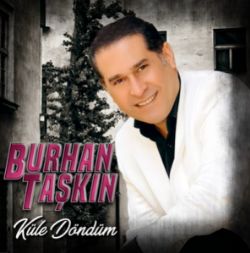 Burhan Taşkın Küle Döndüm