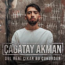 Çağatay Akman Bul Beni Çıkar Bu Çukurdan