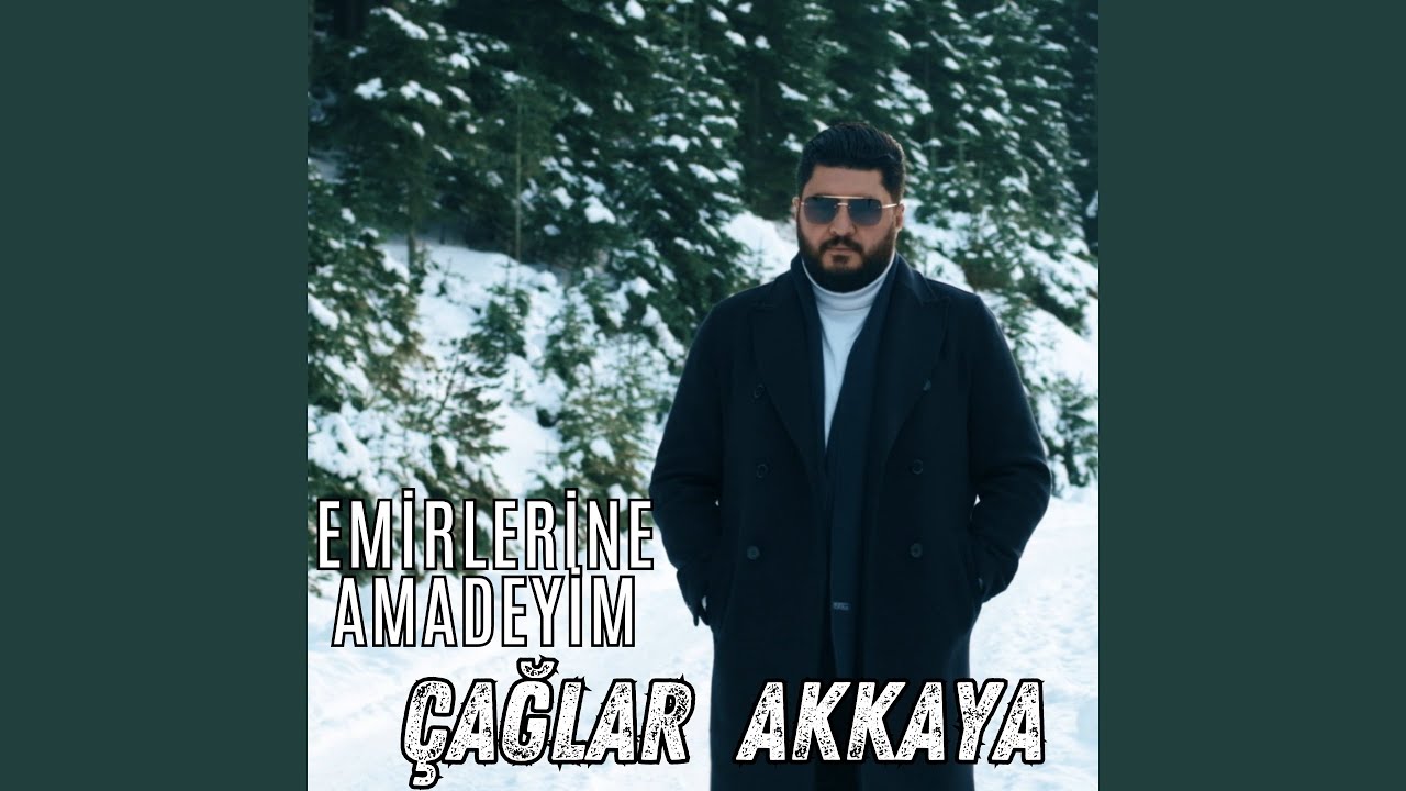 Çağlar Akkaya Emirlerine Amadeyim