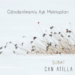 Can Atilla Gönderilmemiş Aşk Mektupları