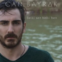 Can Bayrak Belki Sen Belki Ben