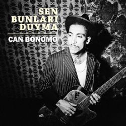 Can Bonomo Sen Bunları Duyma