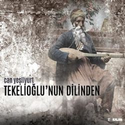 Can Yeşilyurt Tekelioğlunun Dilinden