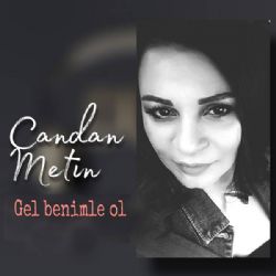 Candan Metin Gel Benimle Ol