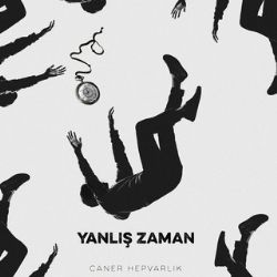 Caner Hepvarlık Yanlış Zaman