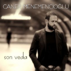 Caner Menemencioğlu Son Veda