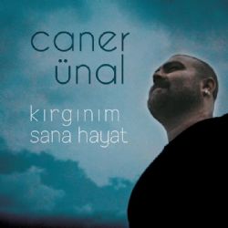 Caner Ünal Kırgınım Sana Hayat