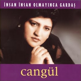 Cangül İnsan İnsan Olmayınca Gardaş