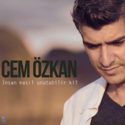 Cem Özkan İnsan Nasıl Unutabilir Ki