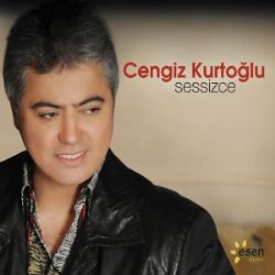 Cengiz Kurtoğlu Sessizce