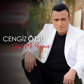 Cengiz Özsu Sana Mı Yanmış