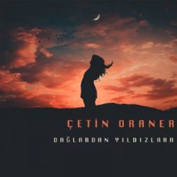 Çetin Oraner Dağlardan Yıldızlara