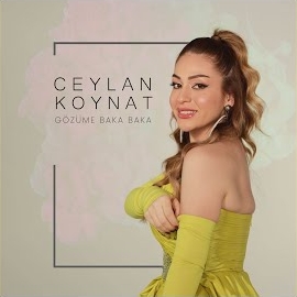 Ceylan Koynat Gözüme Baka Baka