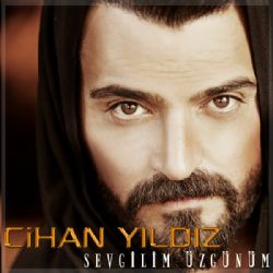 Cihan Yıldız Sevgilim Üzgünüm