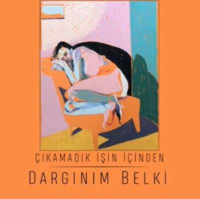 Çıkamadık İşin İçinden Dargınım Belki