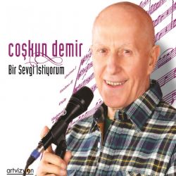 Coşkun Demir Bir Sevgi İstiyorum