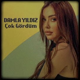 Damla Yıldız Çok Gördüm