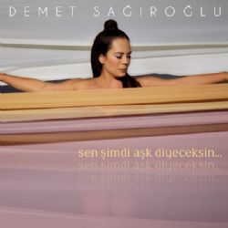 Demet Sağıroğlu Sen Şimdi Aşk Diyeceksin