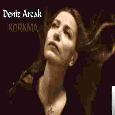 Deniz Arcak Korkma