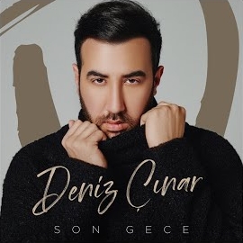 Deniz Çınar Son Gece