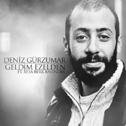 Deniz Gürzumar Geldim Ezelden