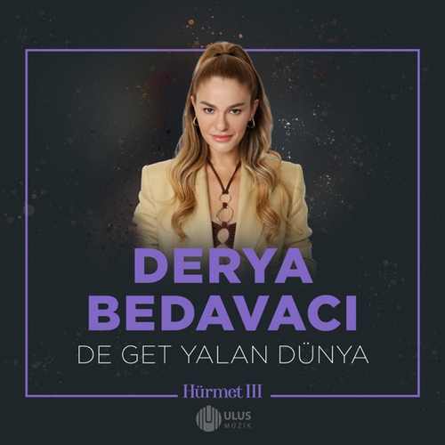 Derya Bedavacı De Get Yalan Dünya