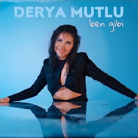 Derya Mutlu Ben Gibi