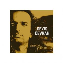 Deyiş Devran Uzaktaki Yakınlık